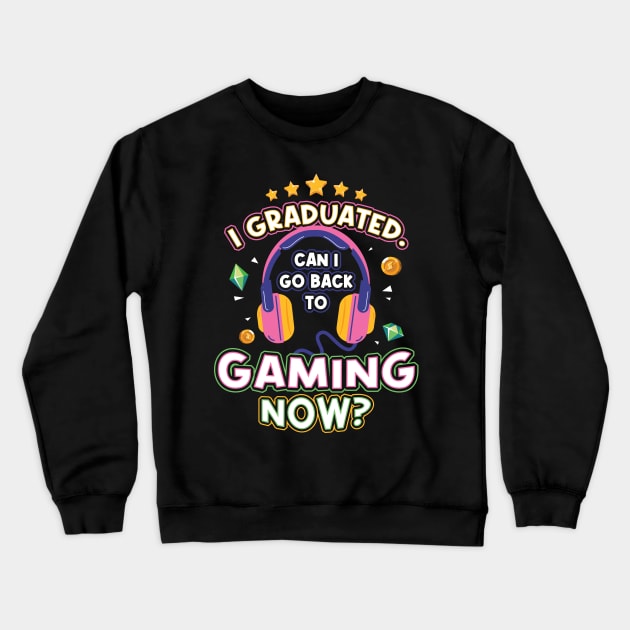 I Graduated Can I Go back to Gaming Now Crewneck Sweatshirt by aneisha